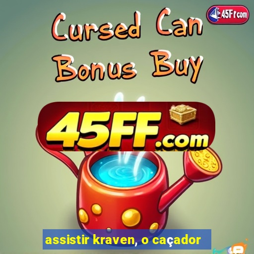 assistir kraven, o caçador